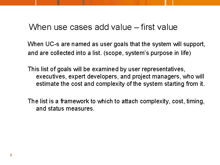 When use cases add value – first value When UC-s are named as user
