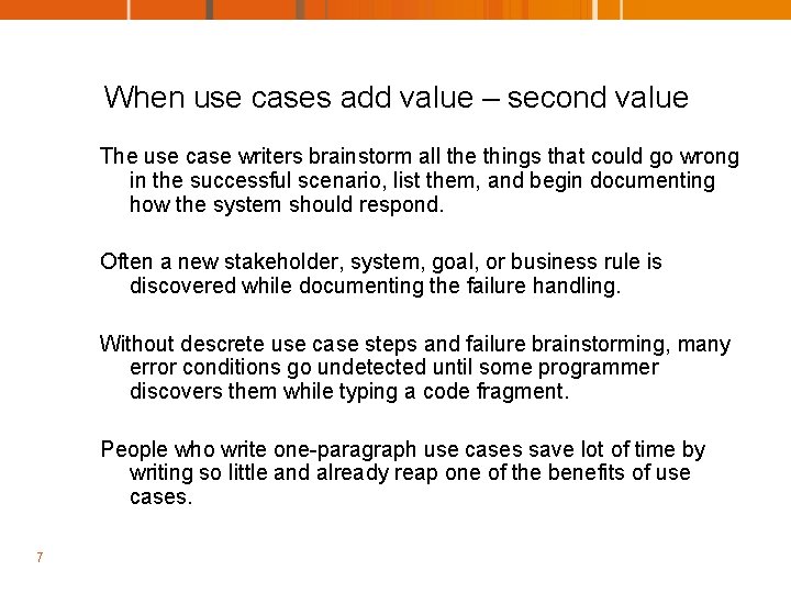 When use cases add value – second value The use case writers brainstorm all