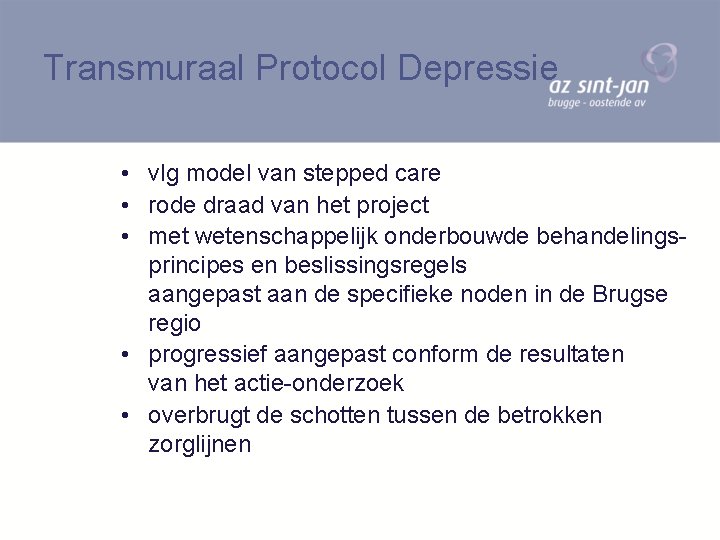 Transmuraal Protocol Depressie • vlg model van stepped care • rode draad van het