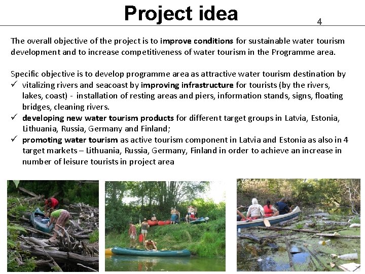 Project idea 4 The overall objective of the project is to improve conditions for