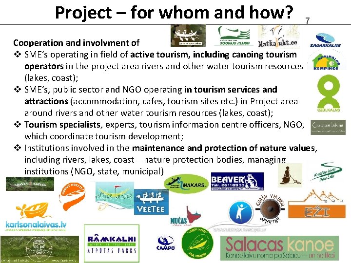 Project – for whom and how? 7 Cooperation and involvment of v SME’s operating