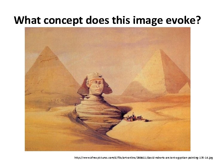 What concept does this image evoke? http: //www. 9 freepictures. com/d/file/art-online/200911/david-roberts-ancient-egyptian-painting-135 -14. jpg 