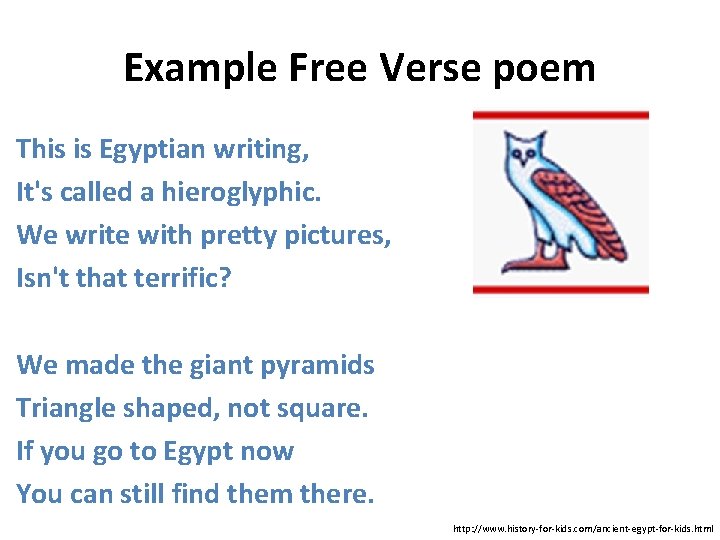 Example Free Verse poem This is Egyptian writing, It's called a hieroglyphic. We write