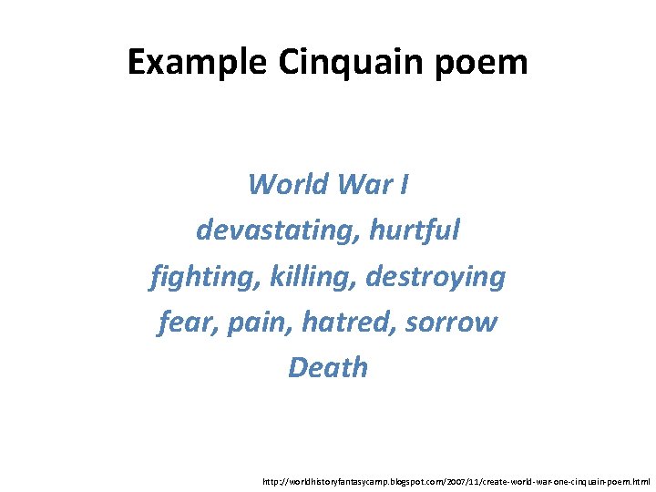 Example Cinquain poem World War I devastating, hurtful fighting, killing, destroying fear, pain, hatred,