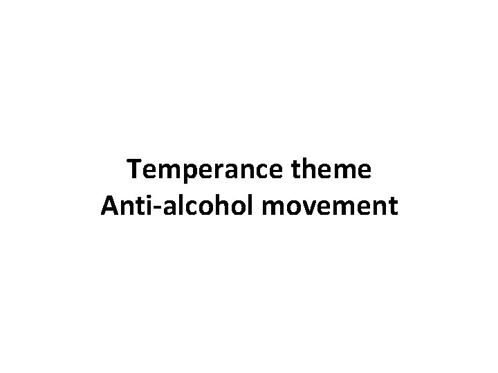 Temperance theme Anti-alcohol movement 