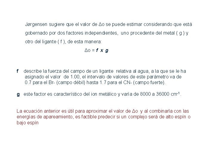 Jørgensen sugiere que el valor de Δo se puede estimar considerando que está gobernado