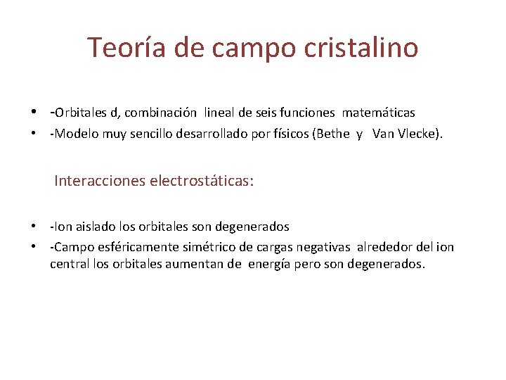 Teoría de campo cristalino • -Orbitales d, combinación lineal de seis funciones matemáticas •