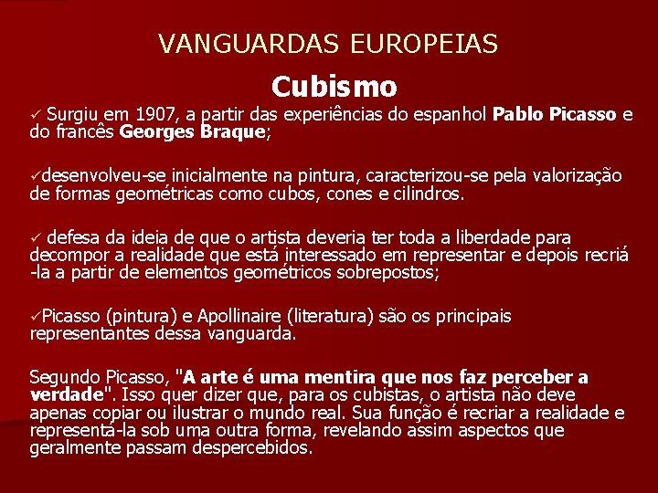  VANGUARDAS EUROPEIAS Cubismo ü Surgiu em 1907, a partir das experiências do espanhol