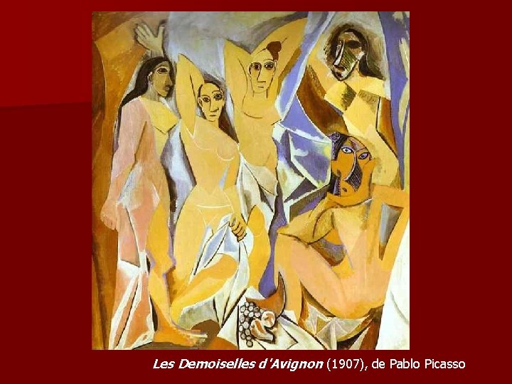 Les Demoiselles d'Avignon (1907), de Pablo Picasso 
