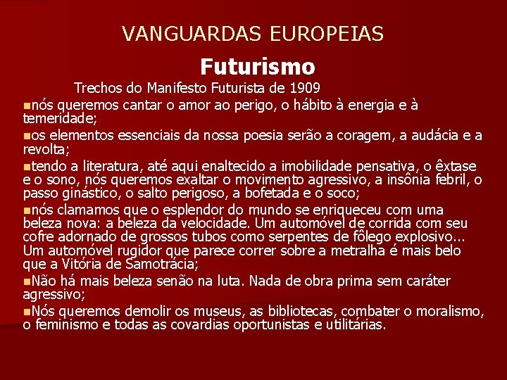  VANGUARDAS EUROPEIAS Futurismo Trechos do Manifesto Futurista de 1909 nnós queremos cantar o