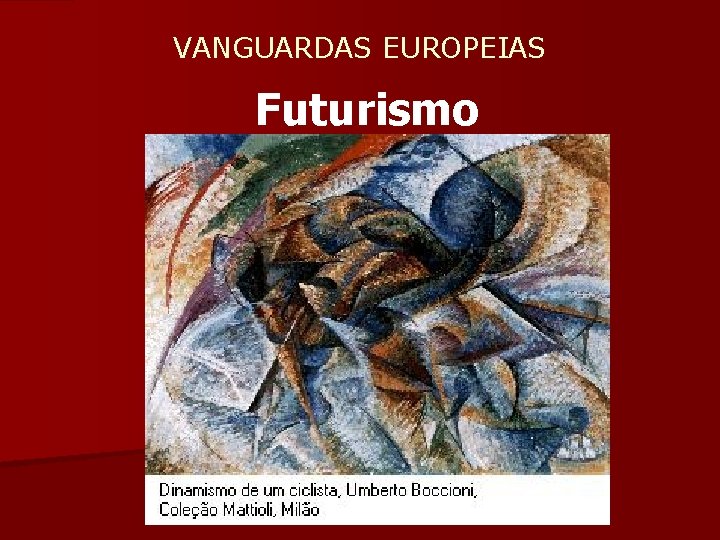  VANGUARDAS EUROPEIAS Futurismo 