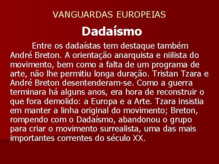  VANGUARDAS EUROPEIAS Dadaísmo Entre os dadaístas tem destaque também André Breton. A orientação
