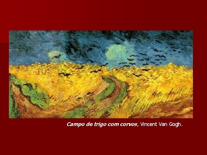 Campo de trigo com corvos, Vincent Van Gogh. 