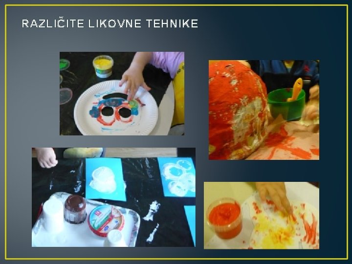 RAZLIČITE LIKOVNE TEHNIKE 