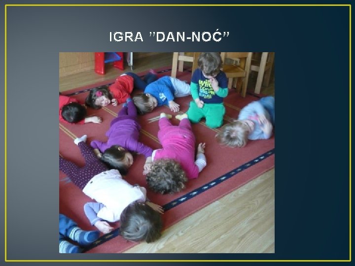 IGRA ”DAN-NOĆ” 