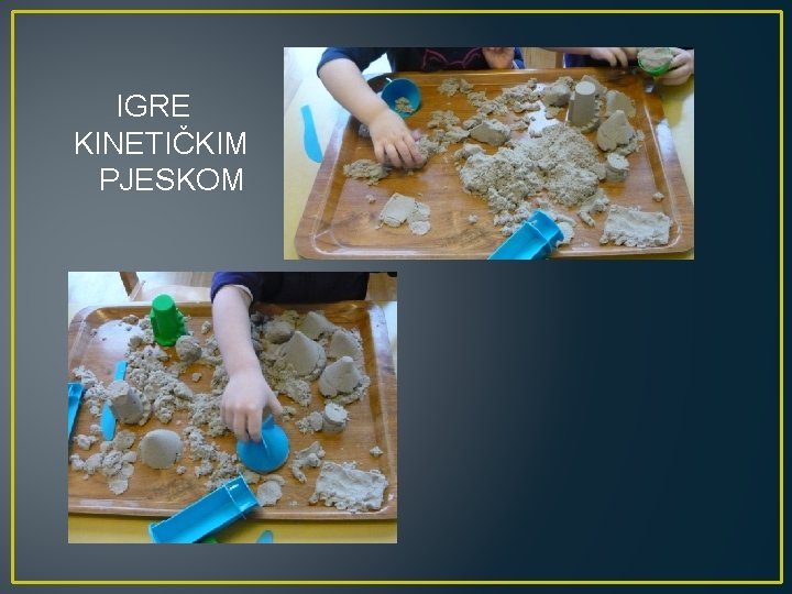 IGRE KINETIČKIM PJESKOM 