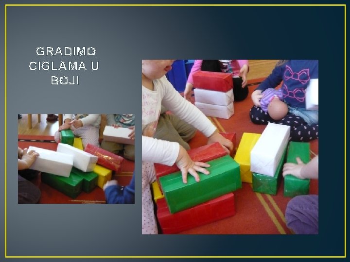 GRADIMO CIGLAMA U BOJI 