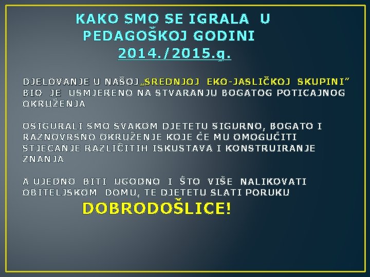 KAKO SMO SE IGRALA U PEDAGOŠKOJ GODINI 2014. /2015. g. DJELOVANJE U NAŠOJ „SREDNJOJ