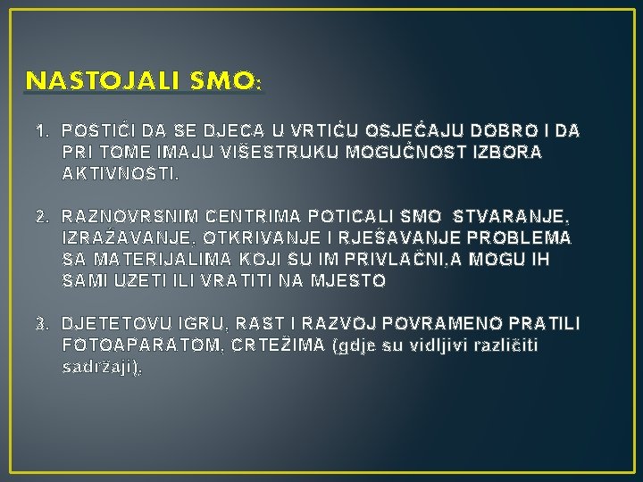 NASTOJALI SMO: 1. POSTIĆI DA SE DJECA U VRTIĆU OSJEĆAJU DOBRO I DA PRI