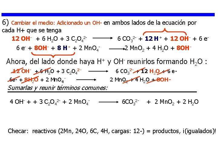 6) Cambiar el medio: Adicionado un OH- en ambos lados de la ecuación por