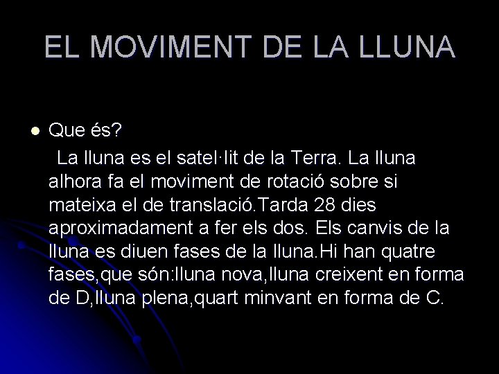 EL MOVIMENT DE LA LLUNA l Que és? La lluna es el satel·lit de