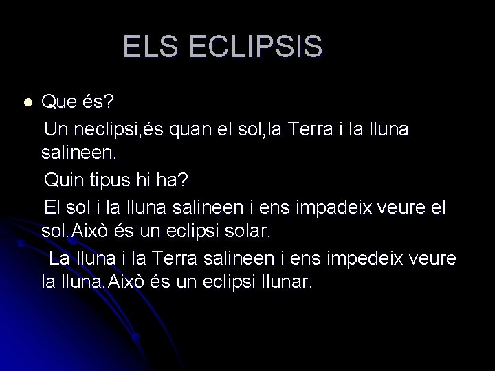 ELS ECLIPSIS l Que és? Un neclipsi, és quan el sol, la Terra i