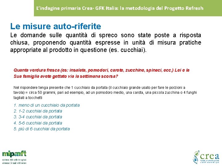 L’indagine primaria Crea- GFK Italia: la metodologia del Progetto Refresh Le misure auto-riferite Le