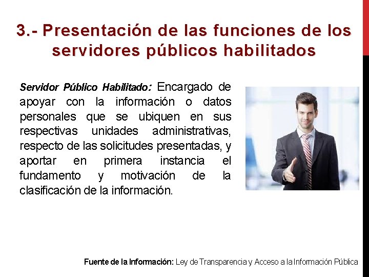 3. - Presentación de las funciones de los servidores públicos habilitados Servidor Público Habilitado: