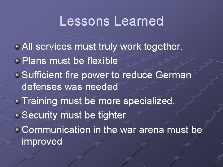 Lessons Learned All services must truly work together. Plans must be flexible Sufficient fire