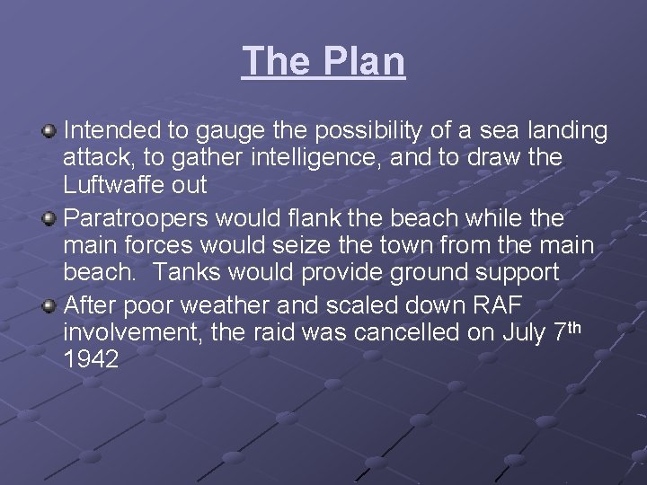 The Plan Intended to gauge the possibility of a sea landing attack, to gather