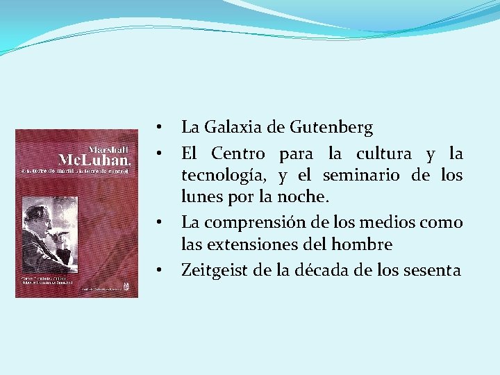  • • La Galaxia de Gutenberg El Centro para la cultura y la