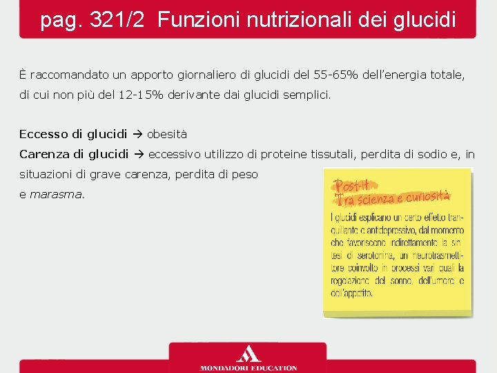 pag. 321/2 Funzioni nutrizionali dei glucidi È raccomandato un apporto giornaliero di glucidi del pag. 321/2 Funzioni nutrizionali dei glucidi È raccomandato un apporto giornaliero di glucidi del