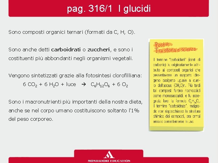 pag. 316/1 I glucidi Sono composti organici ternari (formati da C, H, O). Sono pag. 316/1 I glucidi Sono composti organici ternari (formati da C, H, O). Sono