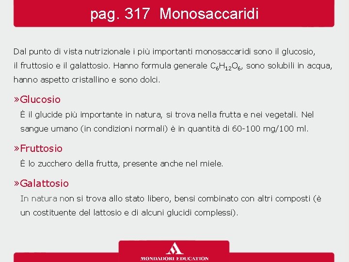 pag. 317 Monosaccaridi Dal punto di vista nutrizionale i più importanti monosaccaridi sono il pag. 317 Monosaccaridi Dal punto di vista nutrizionale i più importanti monosaccaridi sono il