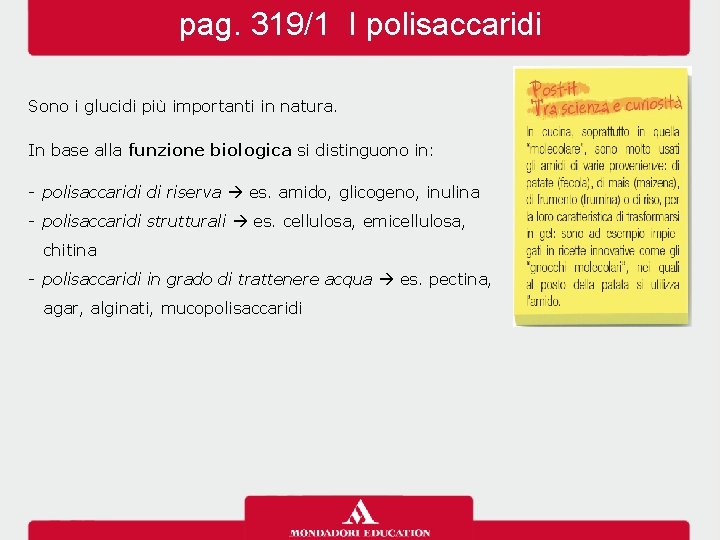 pag. 319/1 I polisaccaridi Sono i glucidi più importanti in natura. In base alla pag. 319/1 I polisaccaridi Sono i glucidi più importanti in natura. In base alla