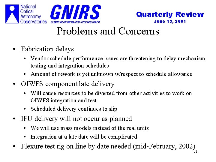 Quarterly Review June 13, 2001 Problems and Concerns • Fabrication delays • Vendor schedule