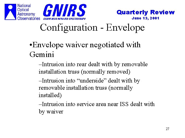 Quarterly Review June 13, 2001 Configuration - Envelope • Envelope waiver negotiated with Gemini