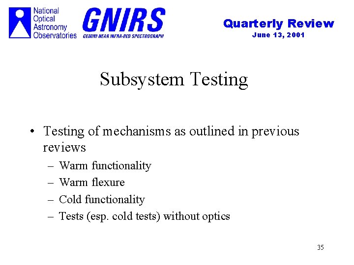 Quarterly Review June 13, 2001 Subsystem Testing • Testing of mechanisms as outlined in