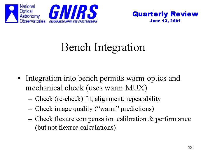 Quarterly Review June 13, 2001 Bench Integration • Integration into bench permits warm optics