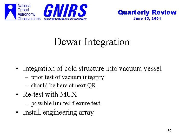 Quarterly Review June 13, 2001 Dewar Integration • Integration of cold structure into vacuum