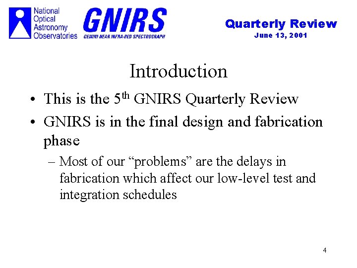 Quarterly Review June 13, 2001 Introduction • This is the 5 th GNIRS Quarterly