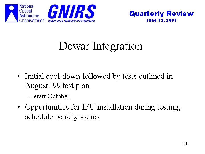 Quarterly Review June 13, 2001 Dewar Integration • Initial cool-down followed by tests outlined