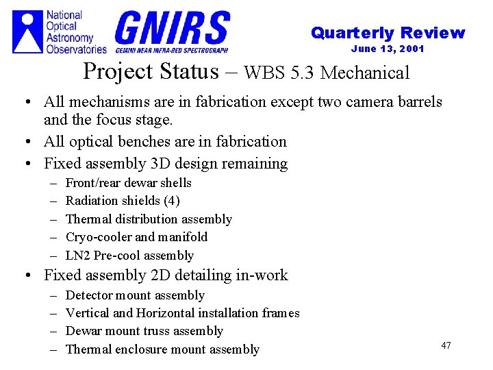Quarterly Review June 13, 2001 Project Status – WBS 5. 3 Mechanical • All