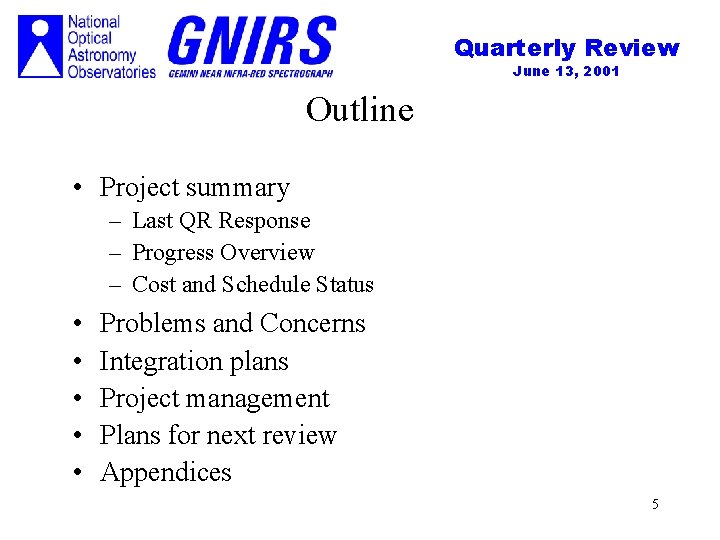 Quarterly Review June 13, 2001 Outline • Project summary – Last QR Response –