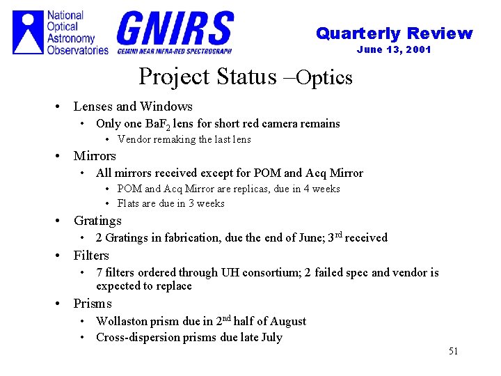 Quarterly Review June 13, 2001 Project Status –Optics • Lenses and Windows • Only