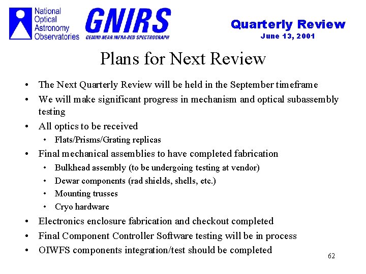 Quarterly Review June 13, 2001 Plans for Next Review • The Next Quarterly Review