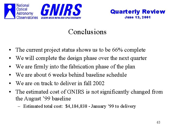 Quarterly Review June 13, 2001 Conclusions • • • The current project status shows