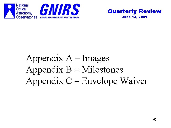 Quarterly Review June 13, 2001 Appendix A – Images Appendix B – Milestones Appendix