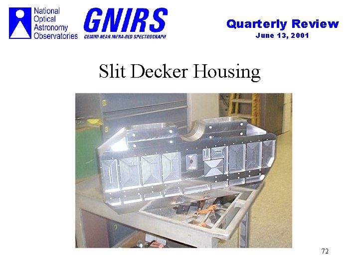 Quarterly Review June 13, 2001 Slit Decker Housing 72 