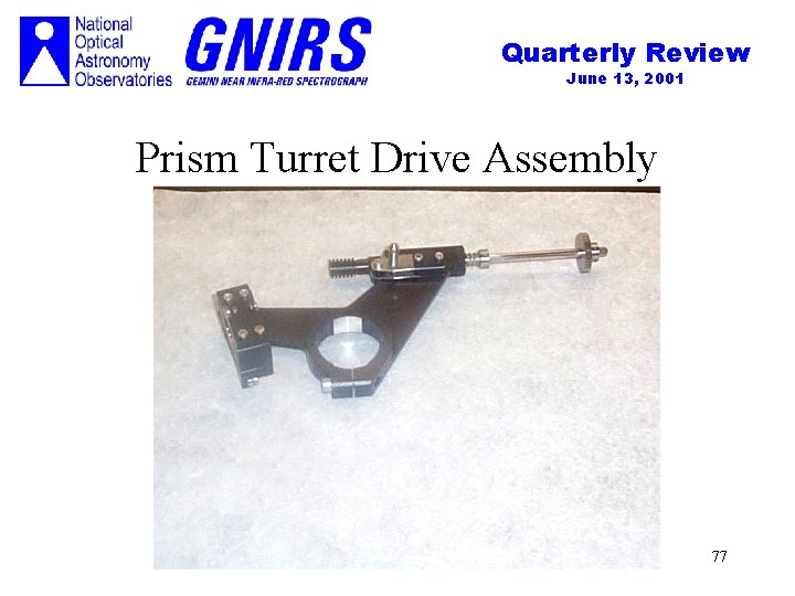 Quarterly Review June 13, 2001 Prism Turret Drive Assembly 77 